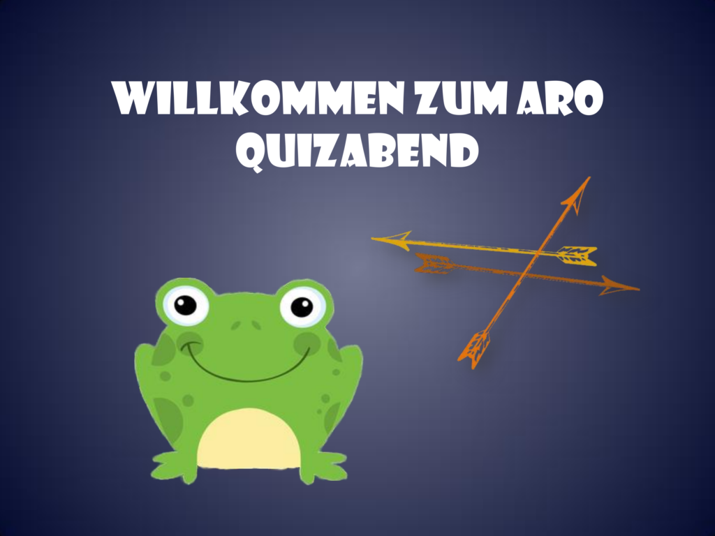 Title slide of the german quiz with a smiling frog as well as yellow and orange arrows on it reading "Willkommen zum Aro Quizabend".